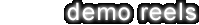 Demo Reels